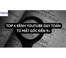 GIỎI TOÁN KHÔNG MẤT TIỀN NHỜ NHỮNG KÊNH YOUTUBE SAU